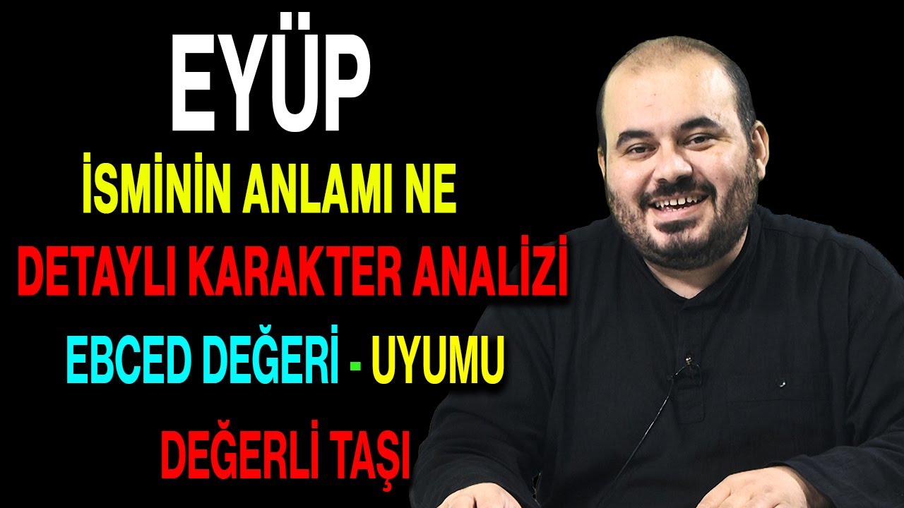 Eyüp isminin anlamı nedir ismin esması Detaylı isim karakter analizi ebced değeri uyumu değerli taşı