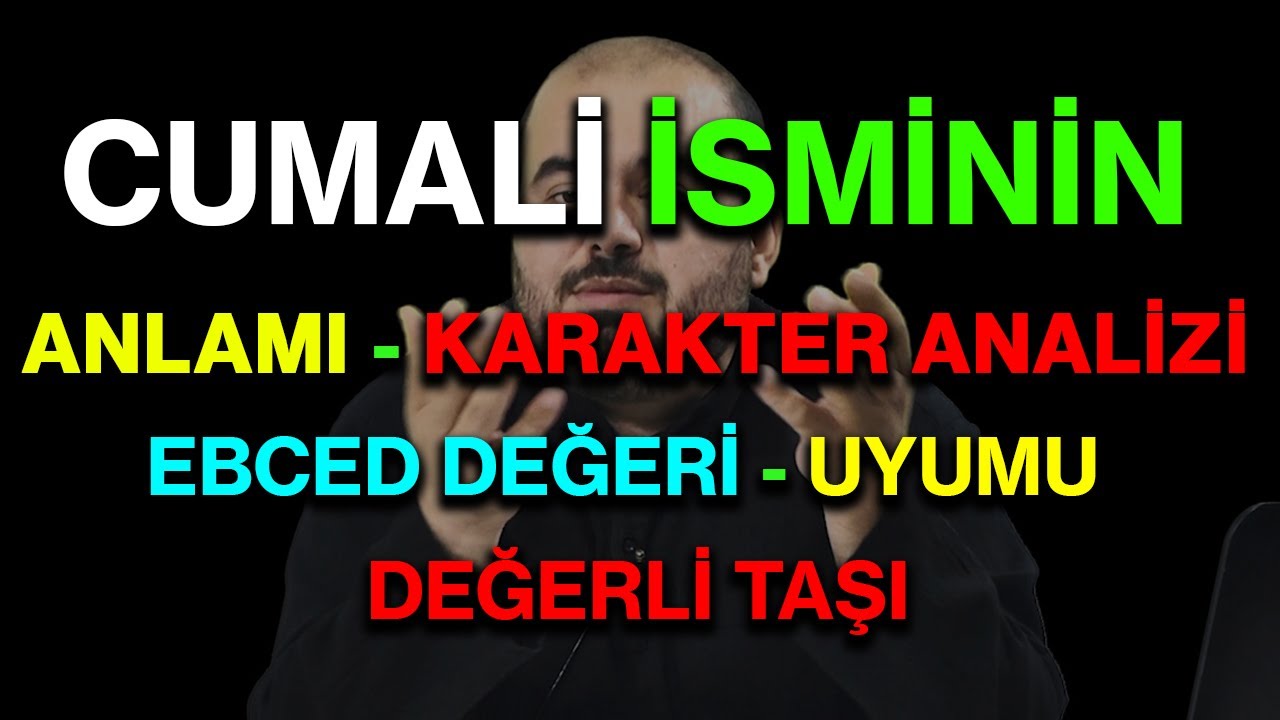 Cumali isminin anlamı nedir ismin esması Detaylı isim karakter analizi ebced değeri uyumu