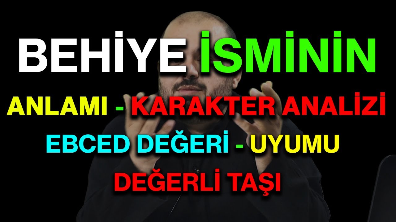 Behiye isminin anlamı nedir ismin esması Detaylı isim karakter analizi ebced değeri uyumu değerli