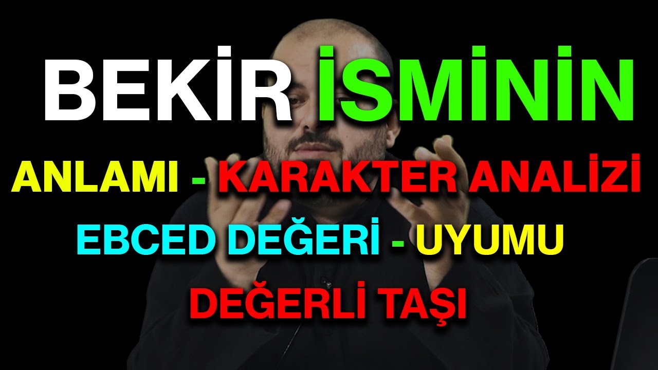 Bekir isminin anlamı nedir ismi esması Detaylı isim karakter analizi ebced değeri uyumu değerli taşı