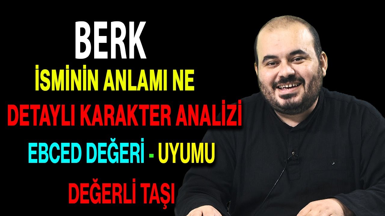 Berk isminin anlamı nedir ismin esması Detaylı isim karakter analizi ebced değeri uyumu