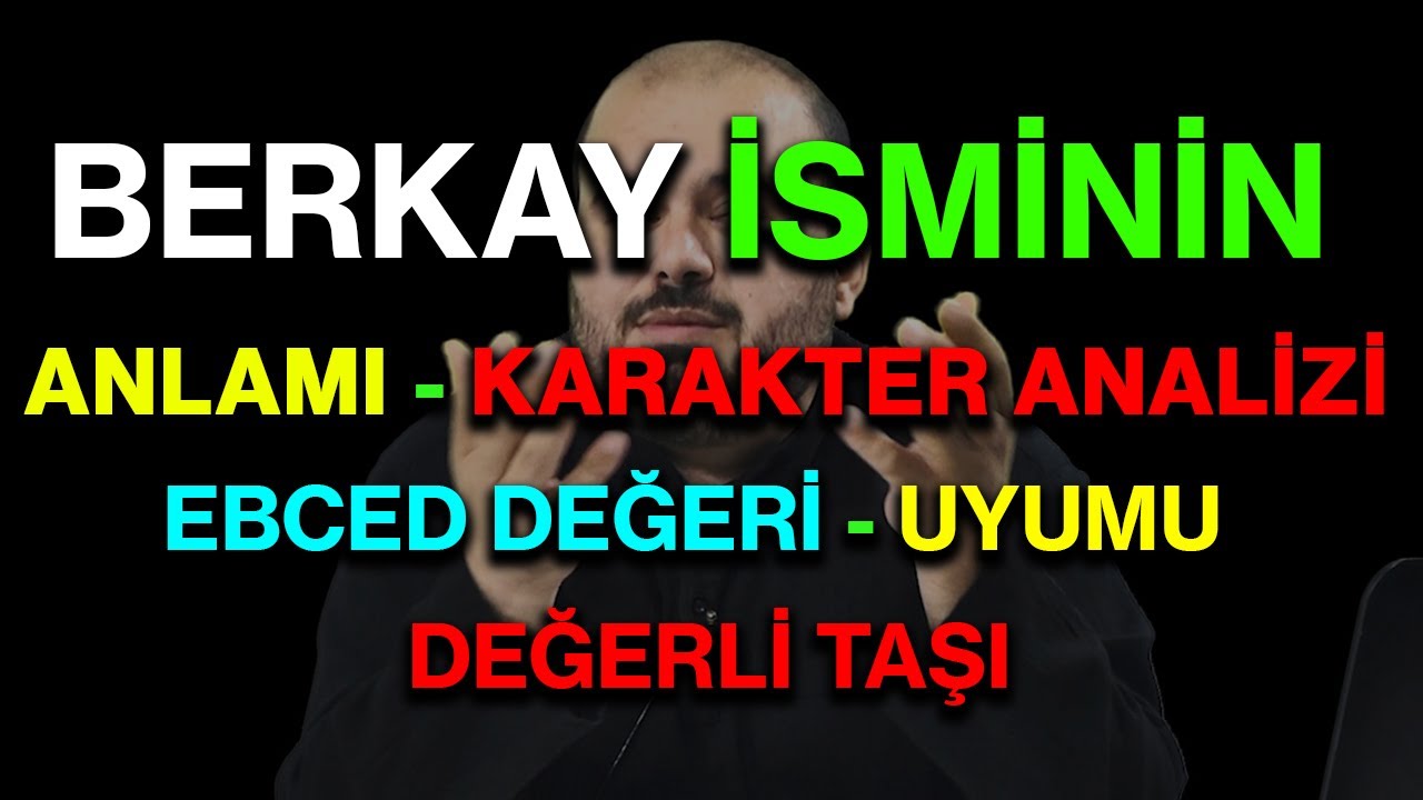 Berkay isminin anlamı nedir ismin esması Detaylı isim karakter analizi ebced değeri uyumu