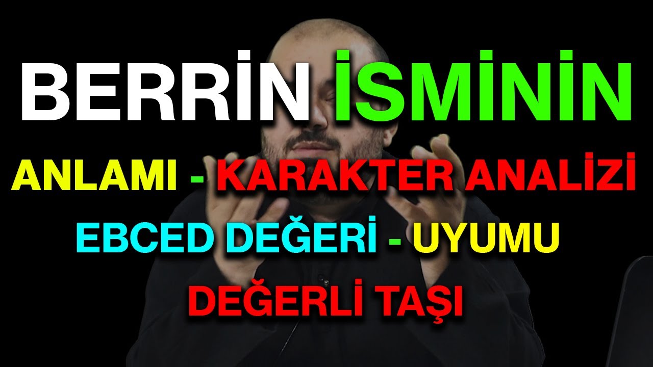 Berrin isminin anlamı nedir ismin esması Detaylı isim karakter analizi ebced değeri uyumu