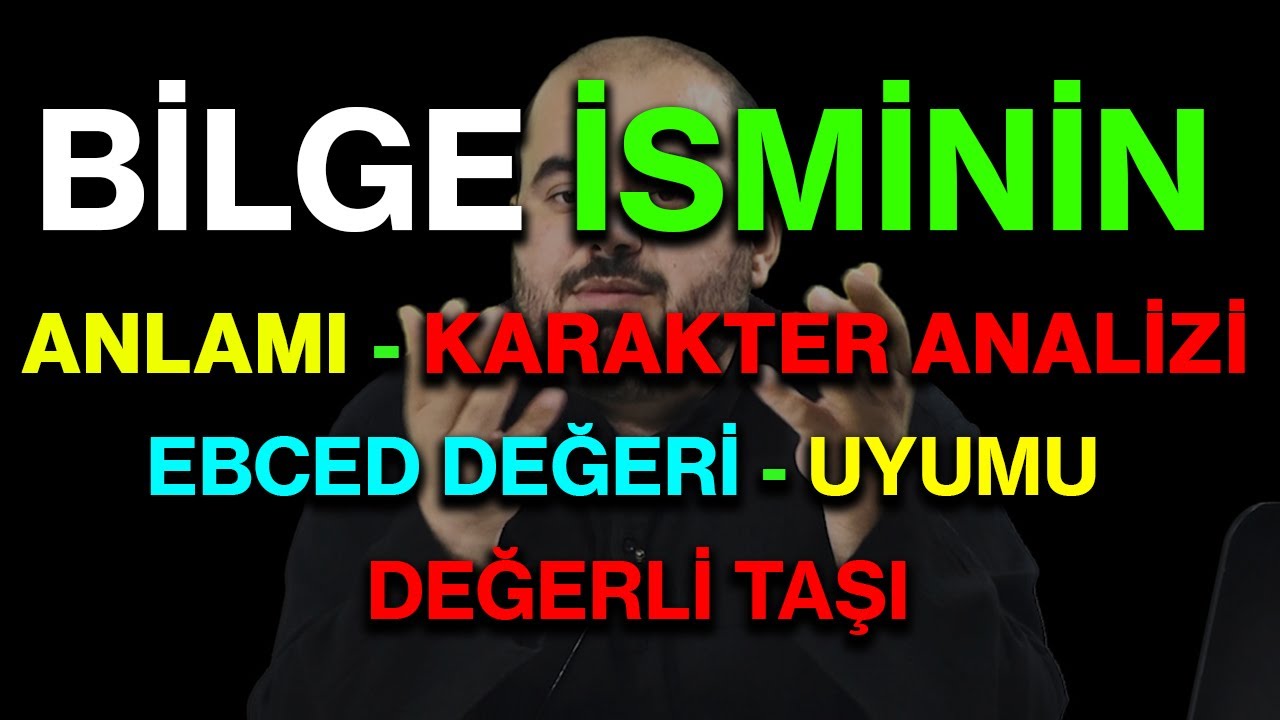 Bilge isminin anlamı nedir ismi esması Detaylı isim karakter analizi ebced değeri uyumu değerli taşı