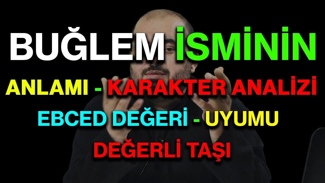 Buğlem isminin anlamı nedir ismin esması Detaylı isim karakter analizi ebced değeri uyumu