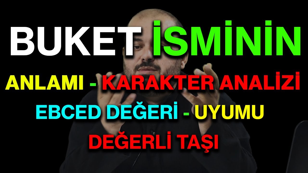 Buket isminin anlamı nedir ismi esması Detaylı isim karakter analizi ebced değeri uyumu değerli taşı