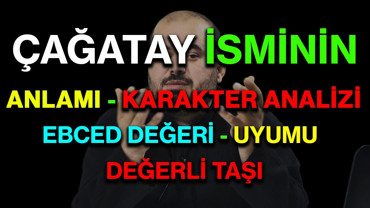 Çağatay isminin anlamı nedir ismin esması Detaylı isim karakter analizi ebced değeri uyumu