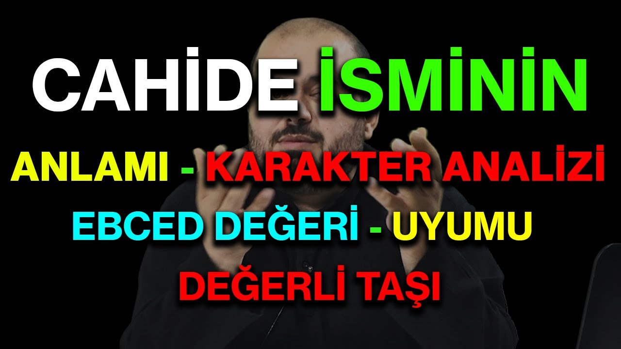 Cahide isminin anlamı nedir ismin esması Detaylı isim karakter analizi ebced değeri uyumu