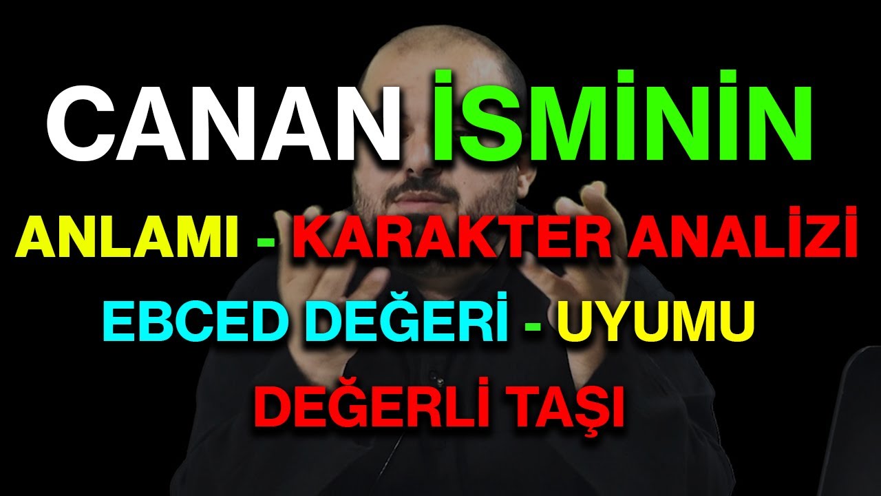 Canan isminin anlamı nedir ismi esması Detaylı isim karakter analizi ebced değeri uyumu değerli taşı