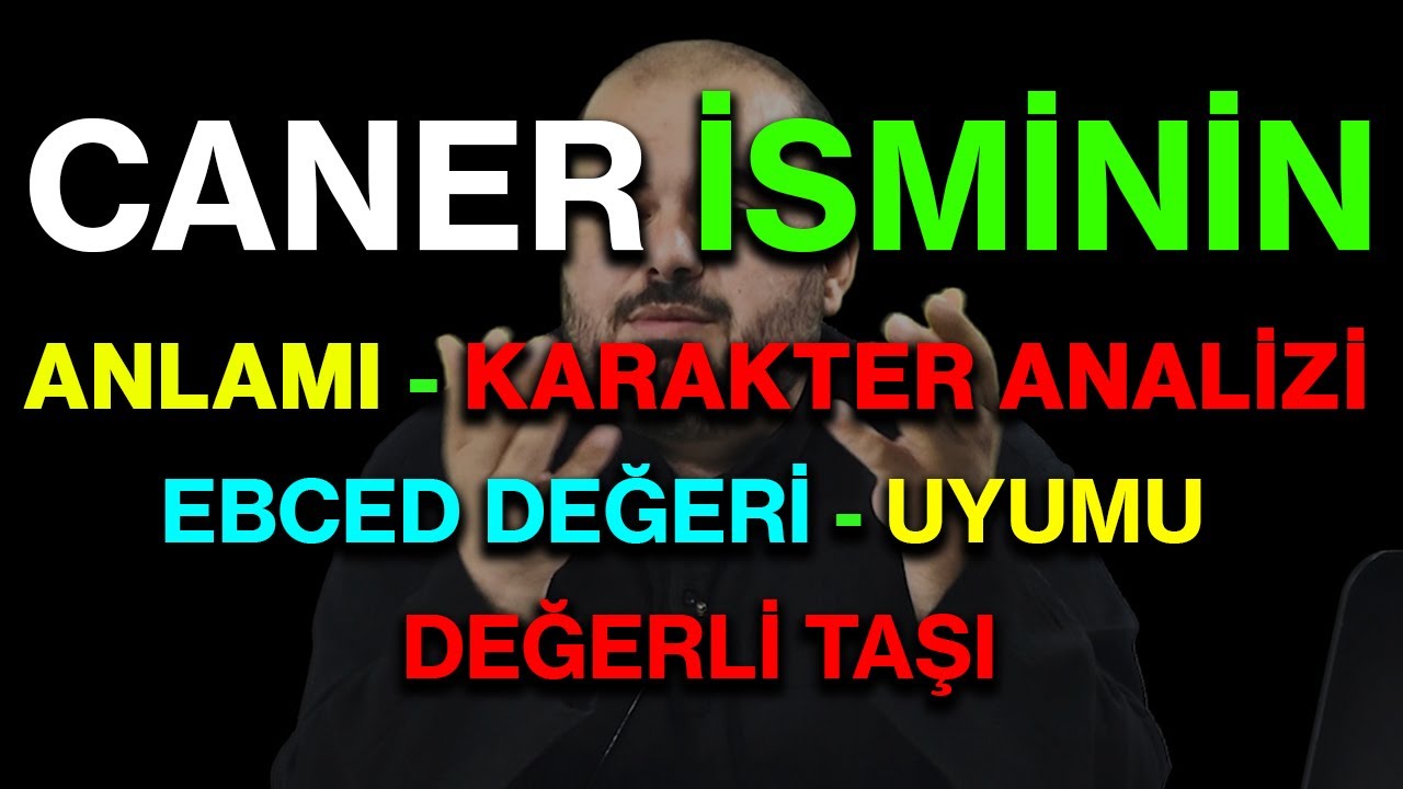 Caner isminin anlamı nedir ismi esması Detaylı isim karakter analizi ebced değeri uyumu değerli taşı