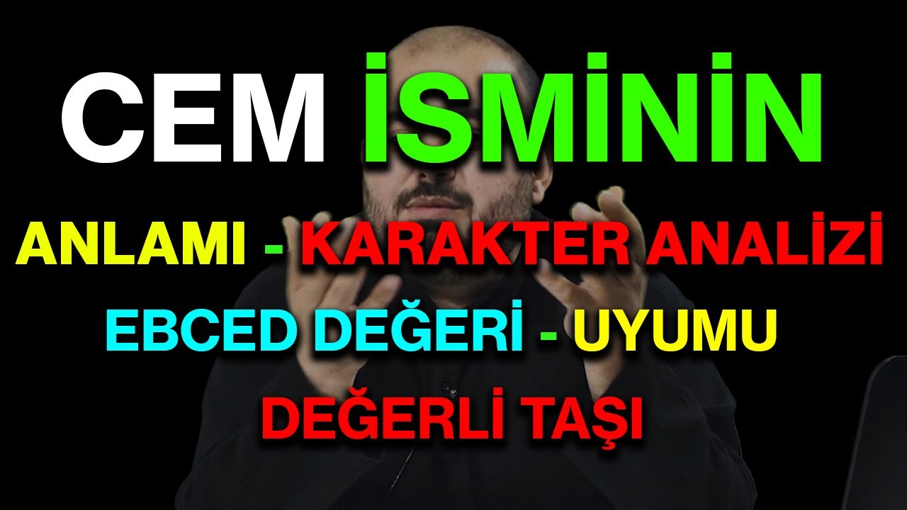 Cem isminin anlamı nedir ismin esması Detaylı isim karakter analizi ebced değeri uyumu değerli taşı