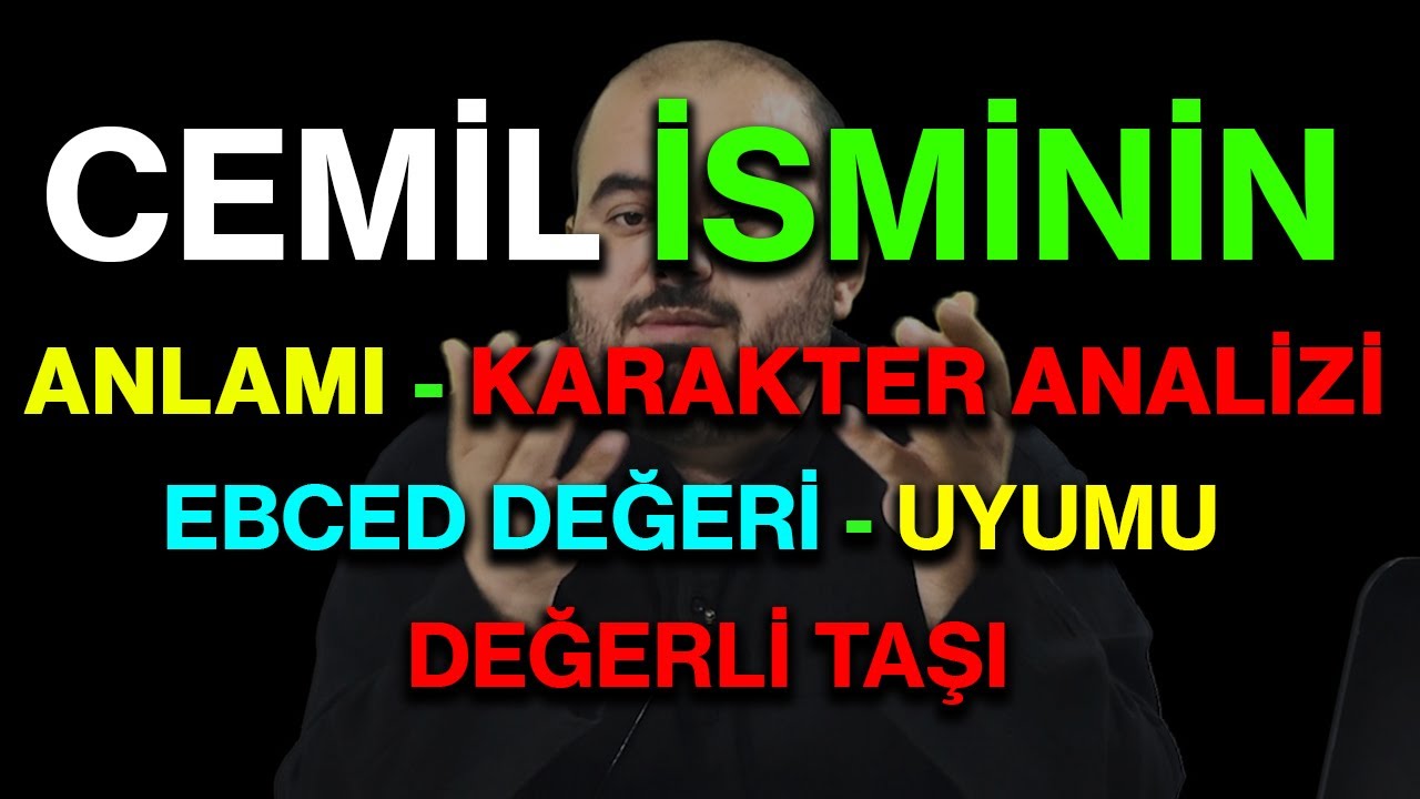 Cemil isminin anlamı nedir ismin esması Detaylı isim karakter analizi ebced değeri uyumu