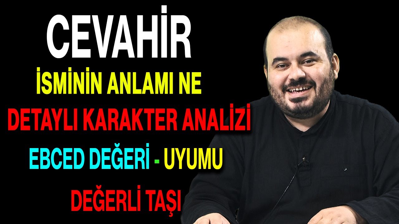 Cevahir isminin anlamı nedir ismin esması Detaylı isim karakter analizi ebced değeri uyumu