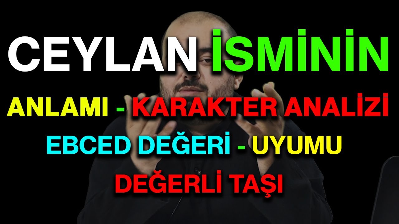 Ceylan isminin anlamı nedir ismin esması Detaylı isim karakter analizi ebced değeri uyumu