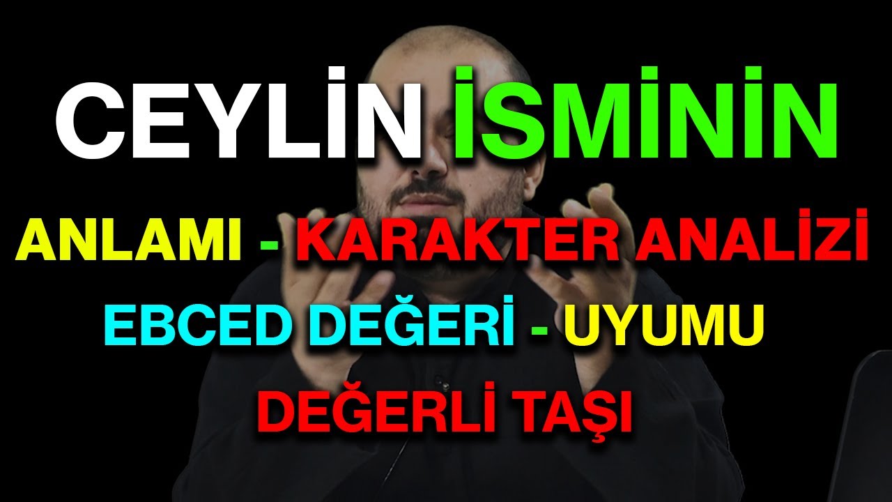 Ceylin isminin anlamı nedir ismin esması Detaylı isim karakter analizi ebced değeri uyumu