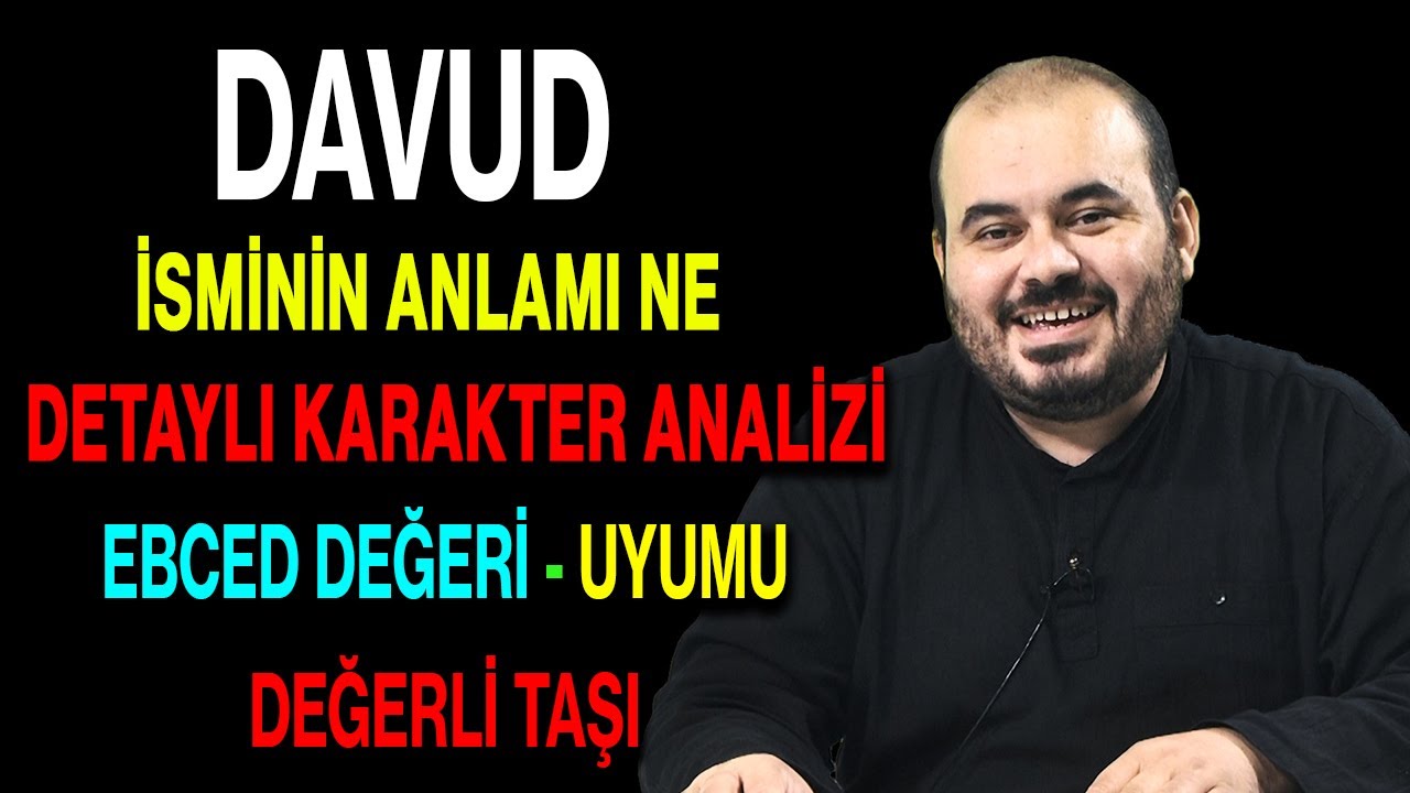 Davud isminin anlamı nedir ismi esması Detaylı isim karakter analizi ebced değeri uyumu değerli taşı