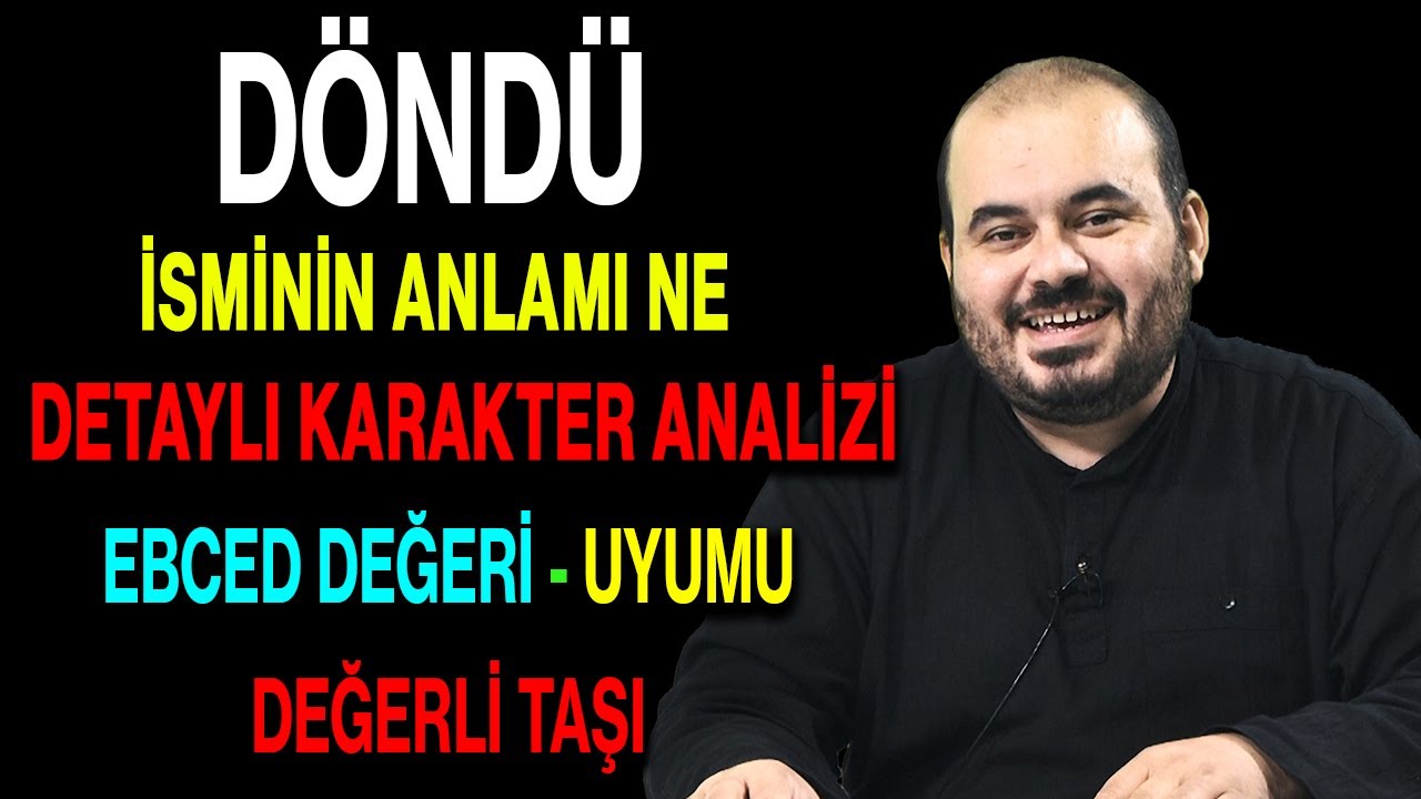 Döndü isminin anlamı nedir ismi esması Detaylı isim karakter analizi ebced değeri uyumu değerli taşı