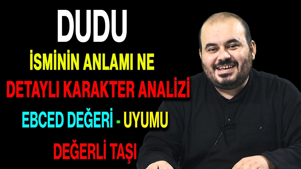 Dudu isminin anlamı nedir ismin esması Detaylı isim karakter analizi ebced değeri uyumu değerli taşı