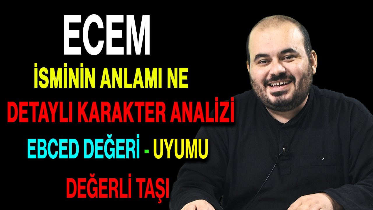 Ecem isminin anlamı nedir ismin esması Detaylı isim karakter analizi ebced değeri uyumu değerli taşı