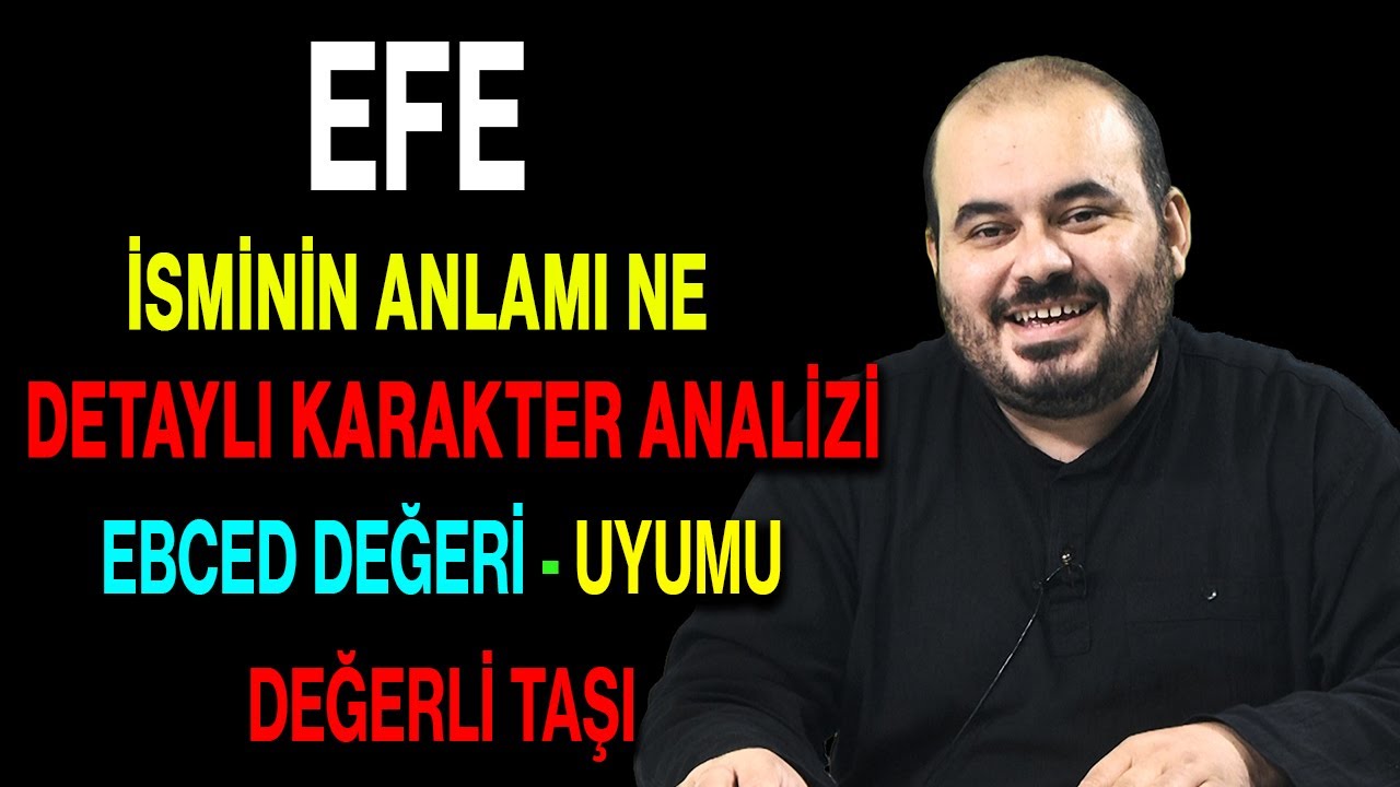 Efe isminin anlamı nedir ismin esması Detaylı isim karakter analizi ebced değeri uyumu değerli taşı