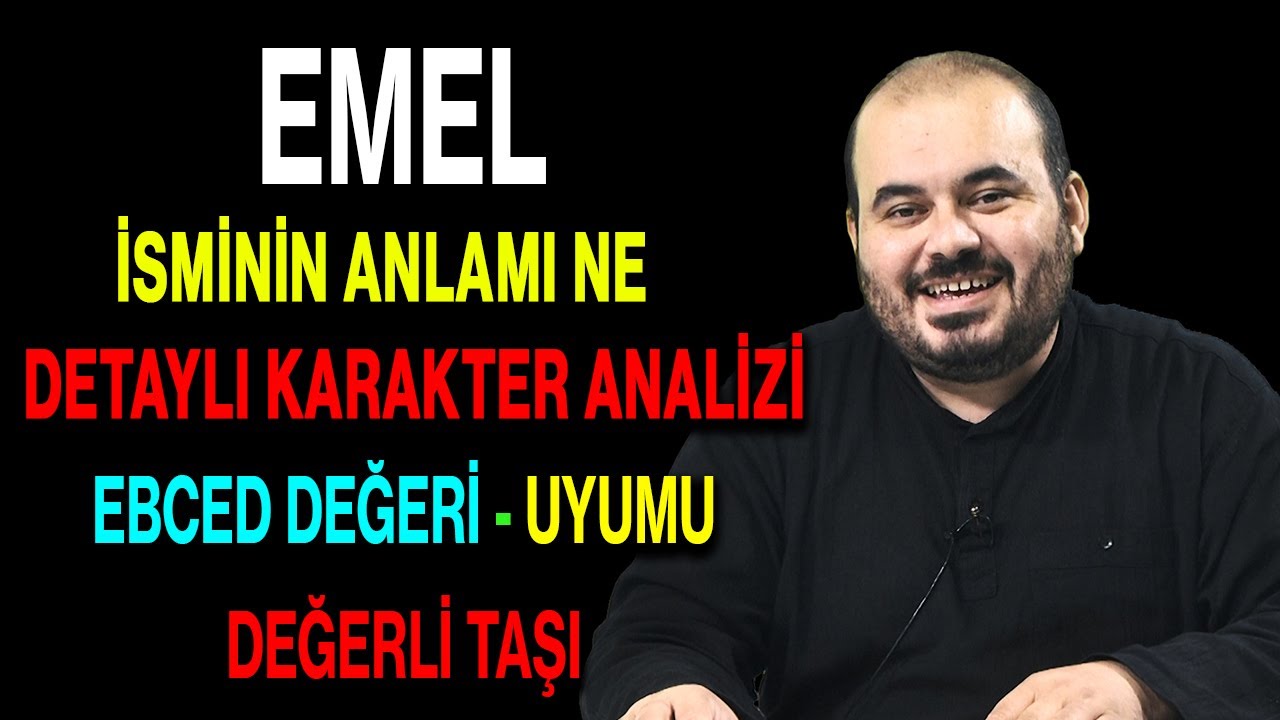 Emel isminin anlamı nedir ismin esması Detaylı isim karakter analizi ebced değeri uyumu değerli taşı