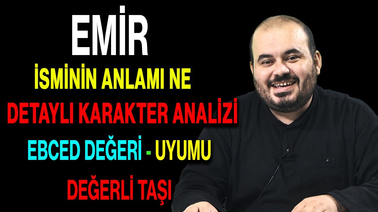 Emir isminin anlamı nedir ismin esması Detaylı isim karakter analizi ebced değeri uyumu değerli taşı