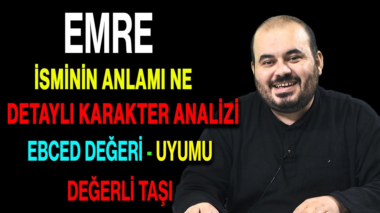 Emre isminin anlamı nedir ismin esması Detaylı isim karakter analizi ebced değeri uyumu değerli taşı