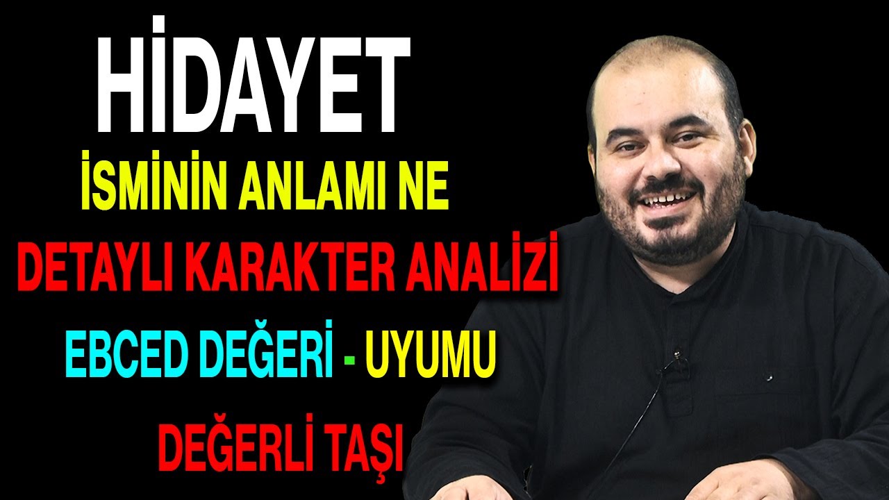 Hidayet isminin anlamı nedir ismin esması Detaylı isim karakter analizi ebced değeri uyumu