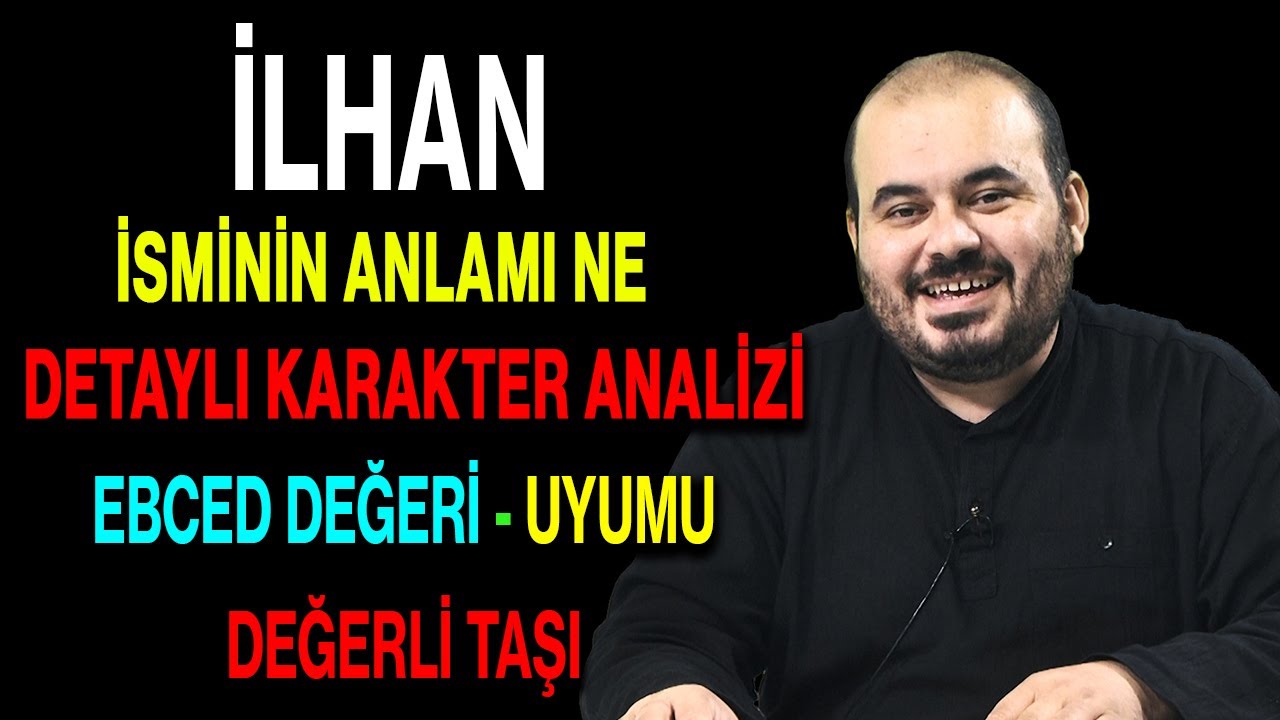 İlhan isminin anlamı nedir ismi esması Detaylı isim karakter analizi ebced değeri uyumu değerli taşı