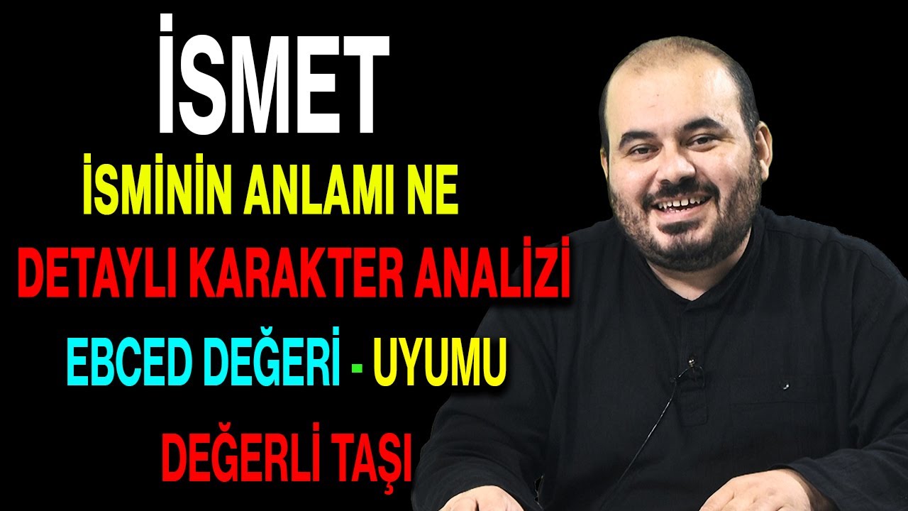 İsmet isminin anlamı nedir ismin esması Detaylı isim karakter analizi ebced değeri uyumu