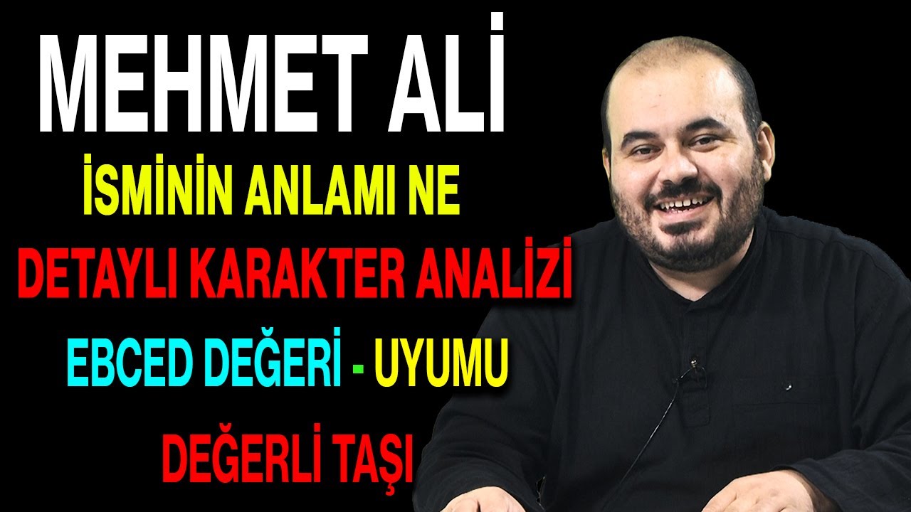 Mehmet Ali isminin anlamı nedir ismin esması Detaylı isim karakter analizi ebced değeri uyumu