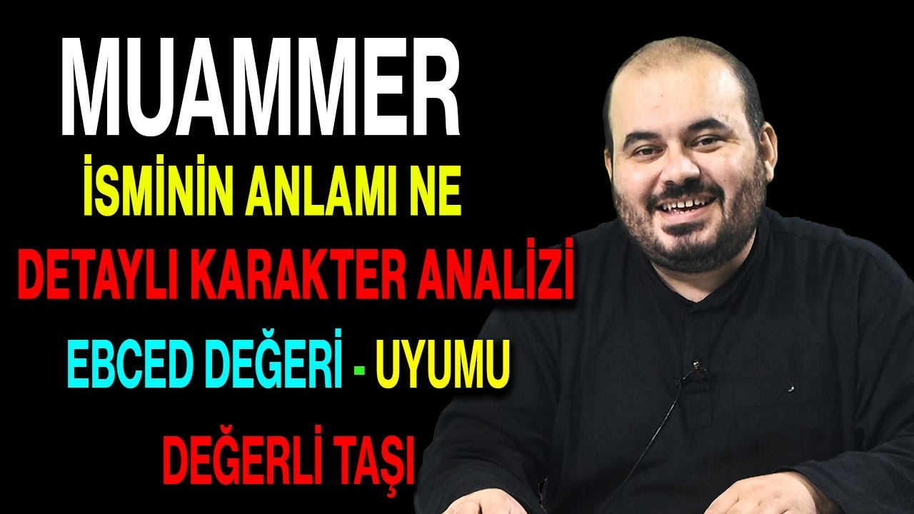 Muammer isminin anlamı nedir ismin esması Detaylı isim karakter analizi ebced değeri uyumu