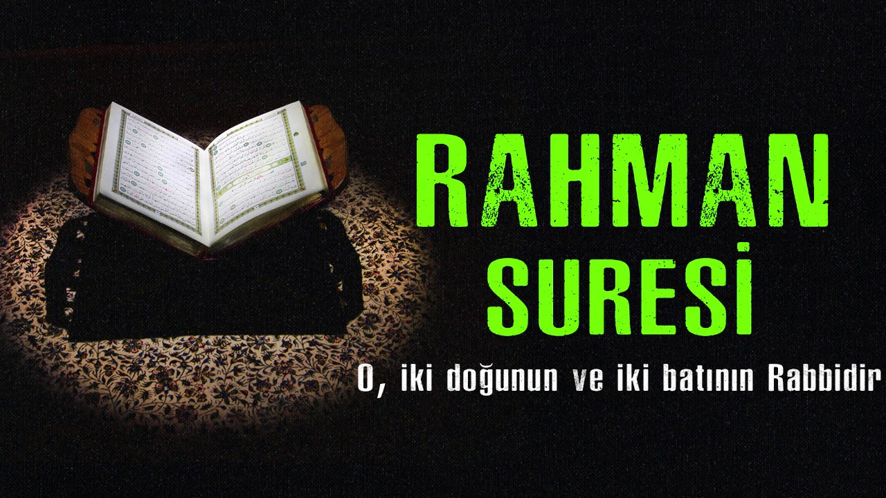 Rahman Suresi ( Dini Sohbetler, Dini Video, Dini ibretlik hikaye )