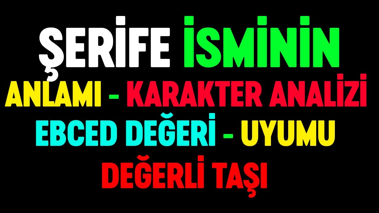 Şerife isminin anlamı nedir Detaylı isim karakter analizi ebced değeri uyumu değerli taşı numeroloji