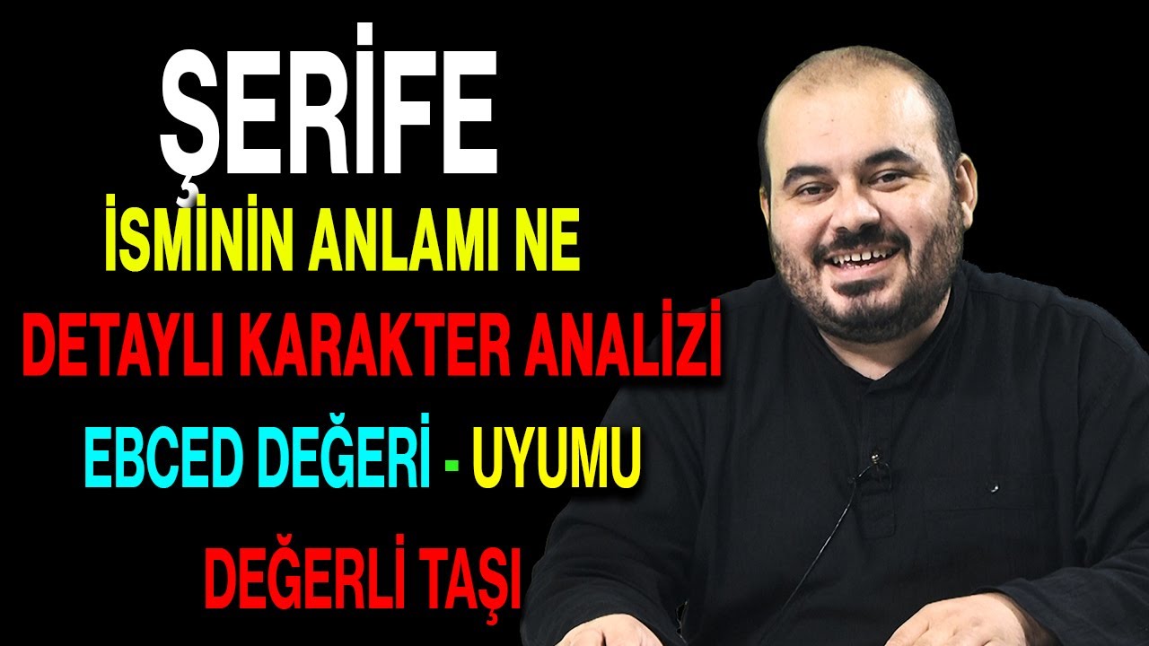 Şerife isminin anlamı nedir ismin esması Detaylı isim karakter analizi ebced değeri uyumu