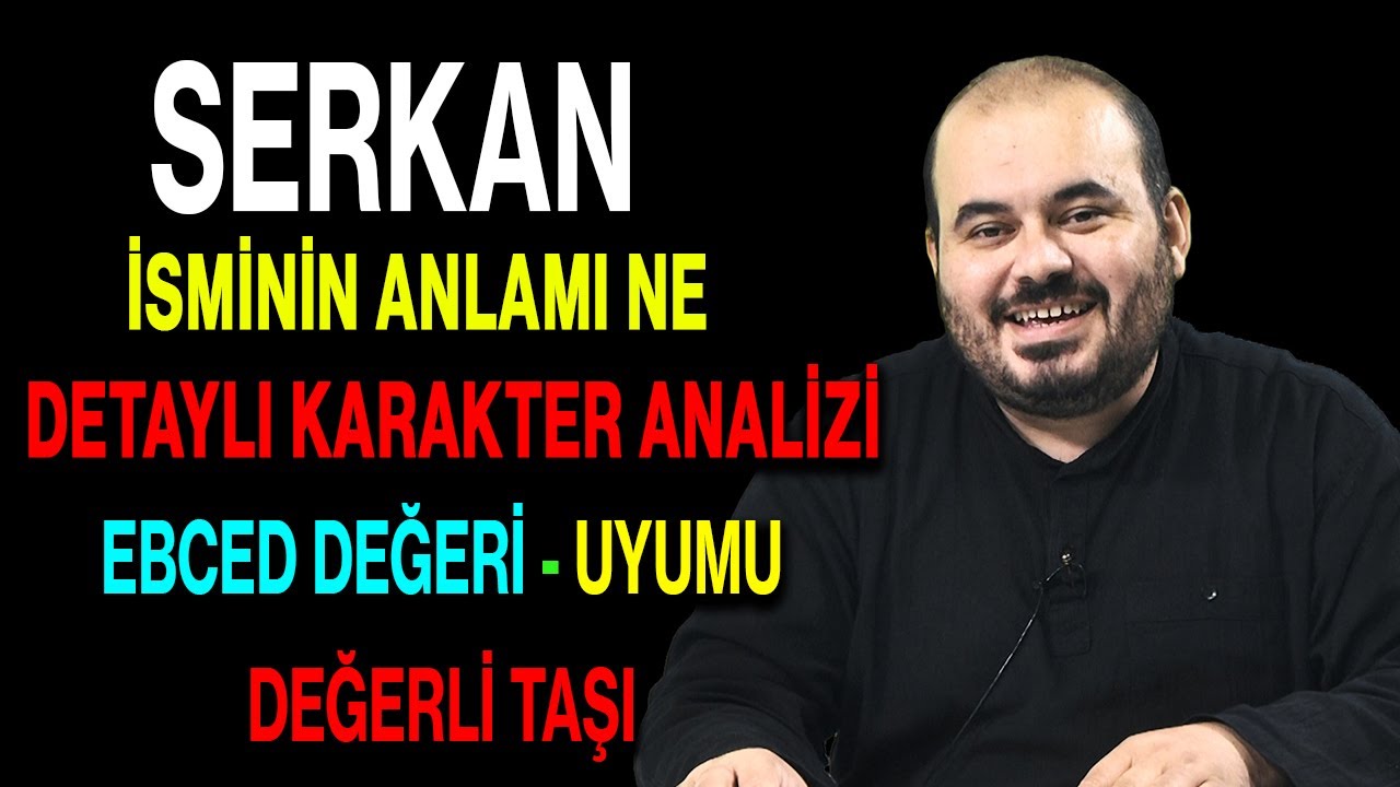 Serkan isminin anlamı nedir ismin esması Detaylı isim karakter analizi ebced değeri uyumu