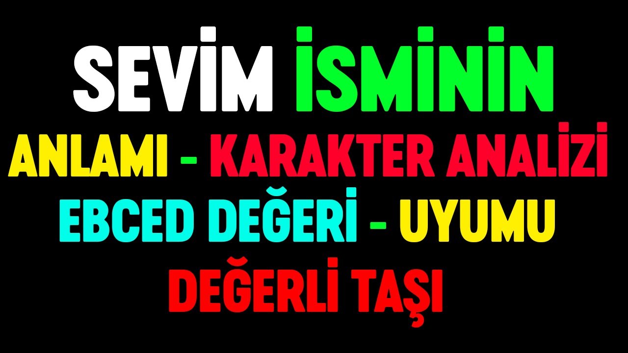 Sevim isminin anlamı nedir Detaylı isim karakter analizi ebced değeri uyumu değerli taşı numeroloji