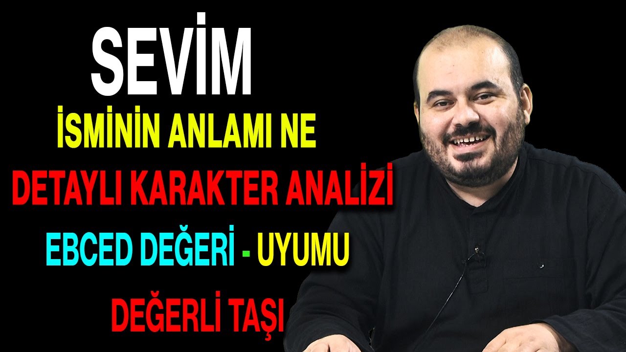 Sevim isminin anlamı nedir ismin esması Detaylı isim karakter analizi ebced değeri uyumu